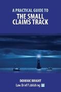 A Practical Guide to the Small Claims Track