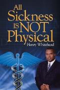 All Sickness Is Not Physical