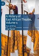 A History of East African Theatre, Volume 1