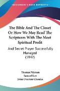 The Bible And The Closet Or How We May Read The Scriptures With The Most Spiritual Profit