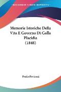 Memorie Istoriche Della Vita E Governo Di Galla Placidia (1848)