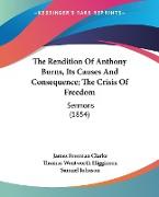 The Rendition Of Anthony Burns, Its Causes And Consequence, The Crisis Of Freedom