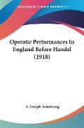 Operatic Performances In England Before Handel (1918)