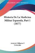 Historia De La Medicina Militar Espanola, Part 1 (1877)