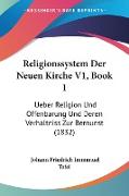 Religionssystem Der Neuen Kirche V1, Book 1