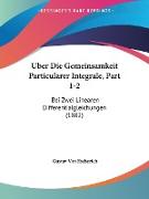 Uber Die Gemeinsamkeit Particularer Integrale, Part 1-2