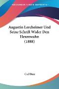 Augustin Lercheimer Und Seine Schrift Wider Den Hexenwahn (1888)