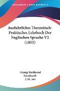 Ausfuhrliches Theoretisch-Praktisches Lehrbuch Der Englischen Sprache V2 (1853)