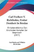 Carl Freiherr V. Richthofen, Fruher Domherr In Breslau