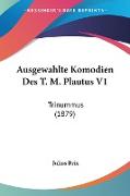 Ausgewahlte Komodien Des T. M. Plautus V1