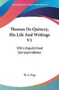 Thomas De Quincey, His Life And Writings V1