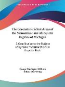 The Greenstone Schist Areas of the Menominee and Marquette Regions of Michigan