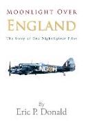 Moonlight Over England the Story of One Nightfighter Pilot