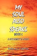 My Soul Also Speaks Book 1