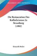 Die Restauration Des Katholicismus In Strassburg (1882)