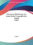 Petermanns Mitteilungen Aus Justus Perthes' Geographischer Anstalt (1884)