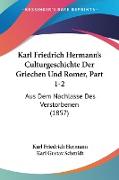 Karl Friedrich Hermann's Culturgeschichte Der Griechen Und Romer, Part 1-2