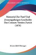 Memorial Zur Funf Und Zwanzigjahrigen Geschichte Des Consum-Vereins Zurich (1878)