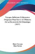 Voyages, Relations Et Memoires Originaux Pour Servir A L'Histoire De La Decouverte De L'Amerique (1837)