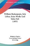 William Shakespeare, Sein Leben, Seine Werke Und Seine Zeit (1855)