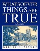 Whatsoever Things Are True - Volume I