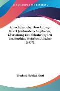 Althochdeutsche, Dem Anfange Des 11 Jahrhunderts Angehorige, Ubersetzung Und Erlauterung Der Von Boethius Verfafsten 5 Bucher (1837)