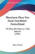Illustrierte Flora Von Nord-Und Mittel-Deutschland