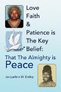 Love Faith & Patience Is the Key Belief