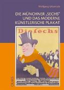 Die Münchner "Sechs" und das moderne künstlerische Plakat