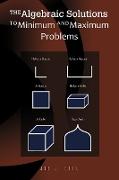 The Algebraic Solutions to Minimum and Maximum Problems