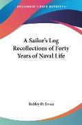 A Sailor's Log Recollections of Forty Years of Naval Life