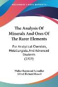 The Analysis Of Minerals And Ores Of The Rarer Elements