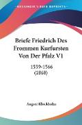 Briefe Friedrich Des Frommen Kurfursten Von Der Pfalz V1