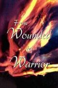 From Wounded to Warrior
