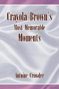 Crayola Brown's Most Memorable Moments