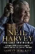 Neil Harvey: The Last Invincible