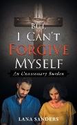 But, I Can't Forgive Myself
