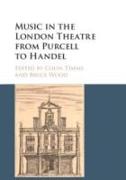 Music in the London Theatre from Purcell to Handel