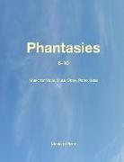 Phantasies: 6-10