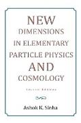 New Dimensions in Elementary Particle Physics and Cosmology Second Edition