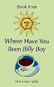 Where have you been Billy Boy