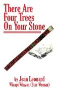 There Are Four Trees on Your Stone
