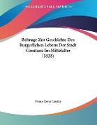 Beitrage Zur Geschichte Des Burgerlichen Lebens Der Stadt Constanz Im Mittelalter (1838)