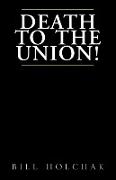 Death to the Union!