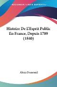 Histoire De L'Esprit Public En France, Depuis 1789 (1840)