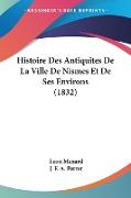 Histoire Des Antiquites De La Ville De Nismes Et De Ses Environs (1832)