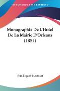 Monographie De L'Hotel De La Mairie D'Orleans (1851)