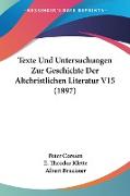 Texte Und Untersuchungen Zur Geschichte Der Altchristlichen Literatur V15 (1897)