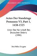 Acten Der Standetage Preussens V5, Part 1, 1458-1525