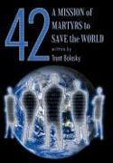 42 a Mission of Martyrs to Save the World